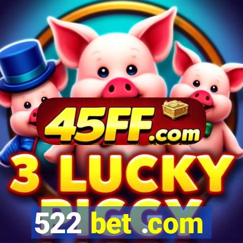 522 bet .com